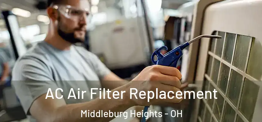  AC Air Filter Replacement Middleburg Heights - OH