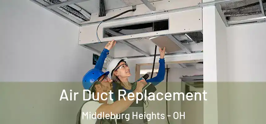  Air Duct Replacement Middleburg Heights - OH