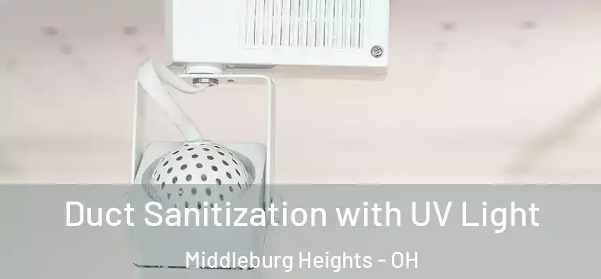  Duct Sanitization with UV Light Middleburg Heights - OH
