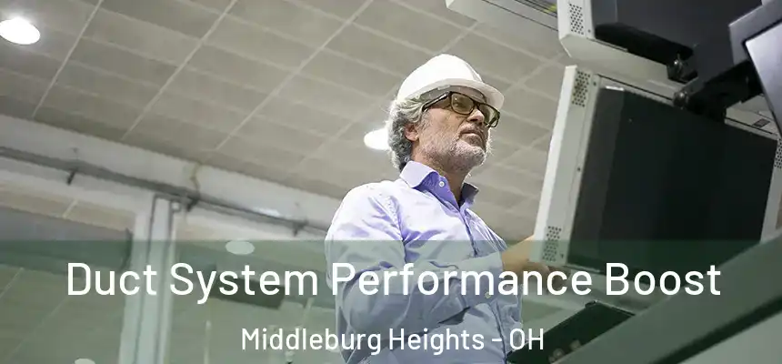  Duct System Performance Boost Middleburg Heights - OH