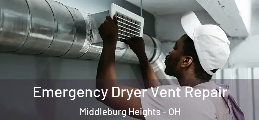  Emergency Dryer Vent Repair Middleburg Heights - OH