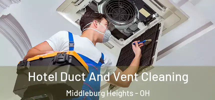  Hotel Duct And Vent Cleaning Middleburg Heights - OH