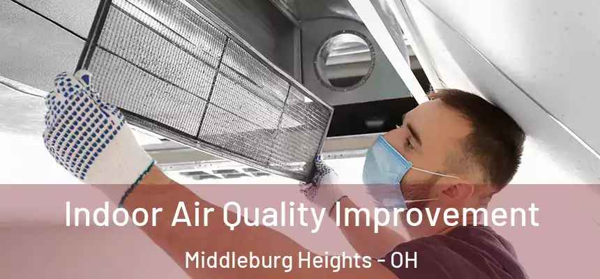  Indoor Air Quality Improvement Middleburg Heights - OH