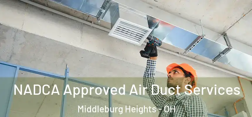  NADCA Approved Air Duct Services Middleburg Heights - OH
