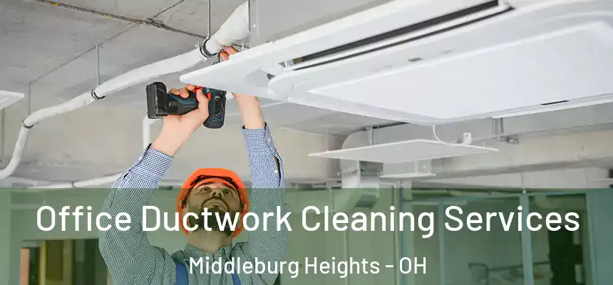  Office Ductwork Cleaning Services Middleburg Heights - OH