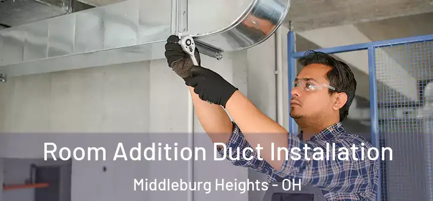  Room Addition Duct Installation Middleburg Heights - OH