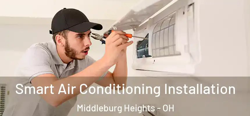  Smart Air Conditioning Installation Middleburg Heights - OH